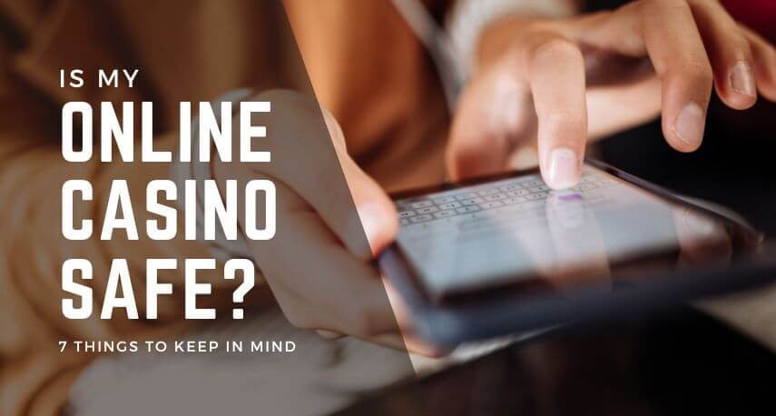 7 Tips to Check the Safety of an Online Casino