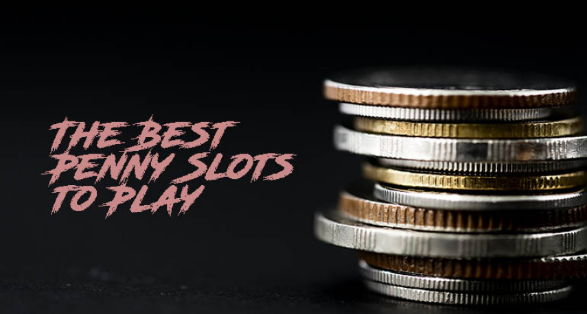 The Best Penny Slots to Play