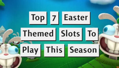 Top 7 Easter Themed Slots To Play This Season