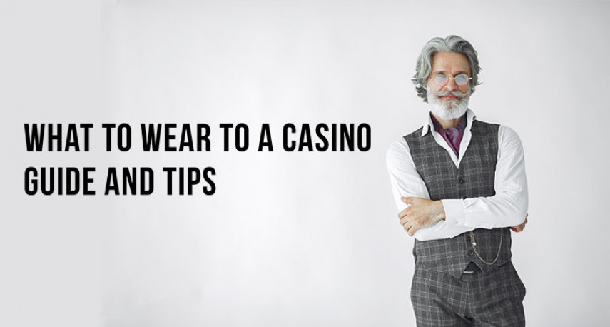 What to Wear to a Casino – Guide and Tips