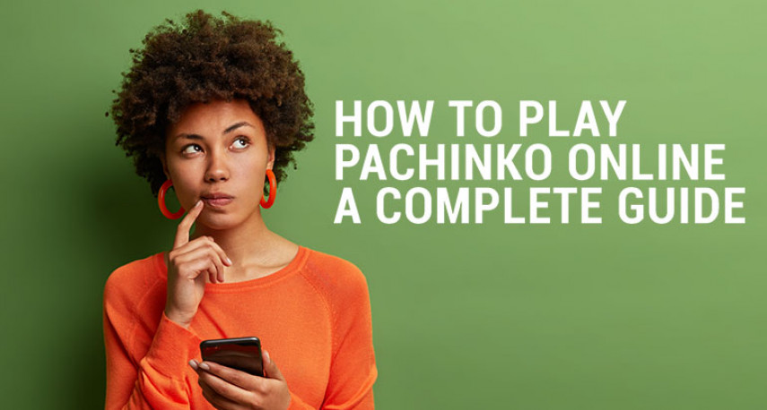 How to Play Pachinko Online - A Complete Guide
