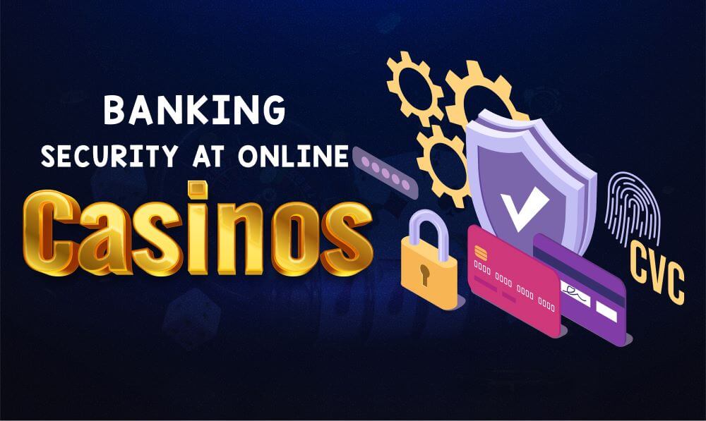 banking security at online casinos