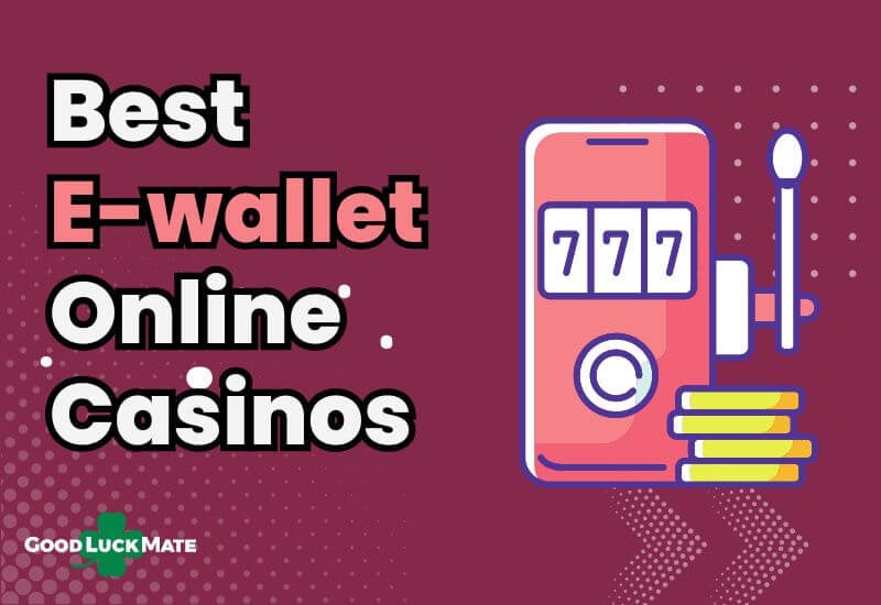 Best EWallet Casinos and EWallets for Gambling 2024 💰🃏