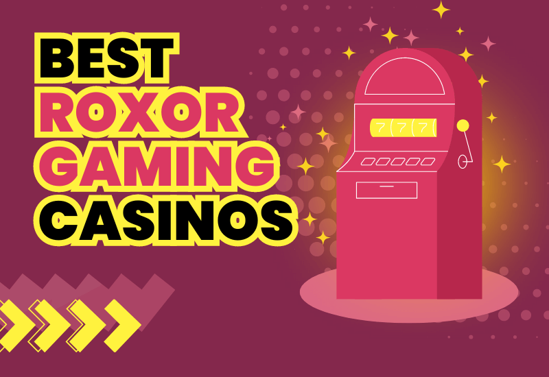 Best Roxor Gaming Casinos