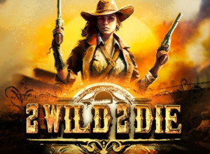 2 Wild 2 Die