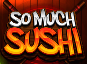 So Much Sushi